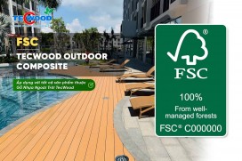 Gỗ nhựa TecWood đạt chứng nhận FSC từ 2013 - lựa chọn bền vững cho ngôi nhà Việt